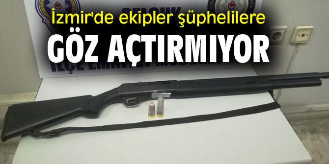 İzmir'de ekipler şüphelilere göz açtırmıyor