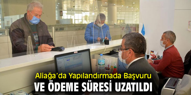 Aliağa'da Yapılandırmada Başvuru ve Ödeme Süresi Uzatıldı