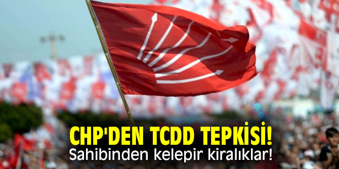CHP'den TCDD tepkisi! Sahibinden kelepir kiralıklar!