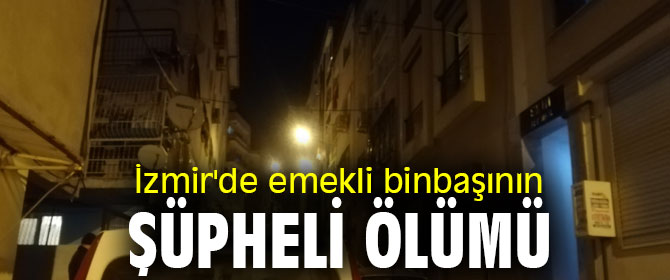 İzmir'de emekli binbaşının şüpheli ölümü