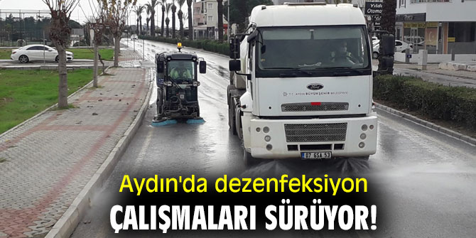 Aydın'da dezenfeksiyon çalışmaları sürüyor!