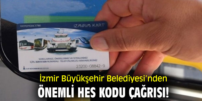 İzmir Büyükşehir Belediyesi’nden önemli HES Kodu çağrısı!