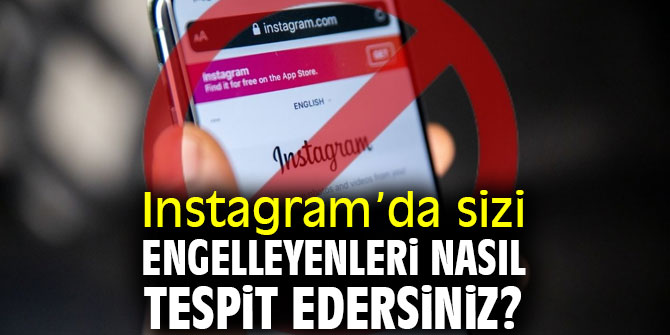 Instagram’da engelleyenleri öğrenmek için bazı tüyolar