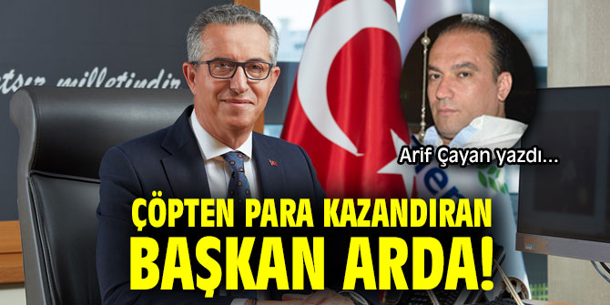 ÇÖPTEN PARA KAZANDIRAN BAŞKAN ARDA!