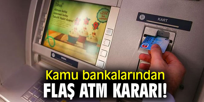 Kamu bankalarından flaş ATM kararı!