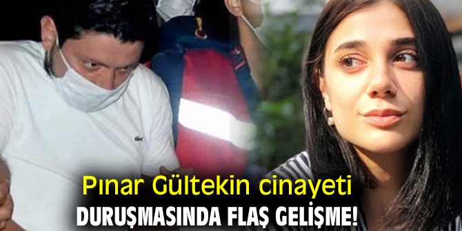 Pınar Gültekin cinayeti duruşmasında flaş gelişme!