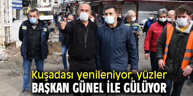 Kuşadası yenileniyor, yüzler Başkan Günel ile gülüyor