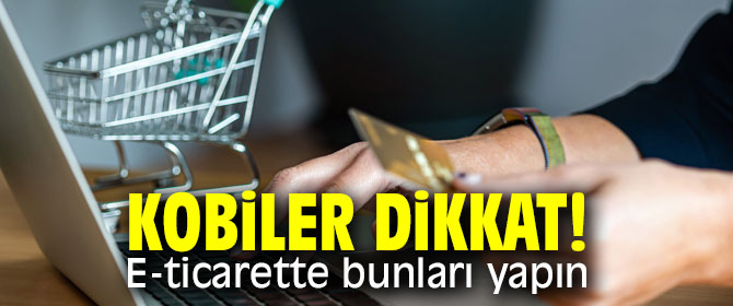 Kobiler dikkat! E- ticarette bunları yapın!