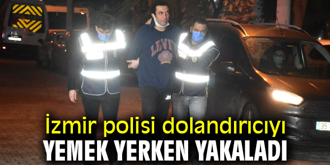 Polis dolandırıcıyı yemek yerken yakaladı