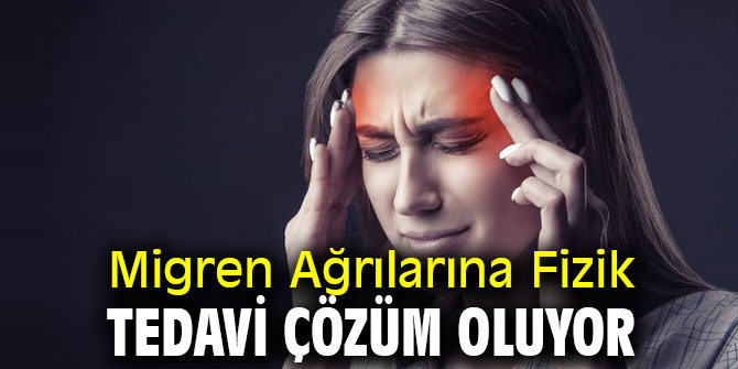 Dikkat! Migren Ağrılarına Fizik Tedavi Çözüm Oluyor