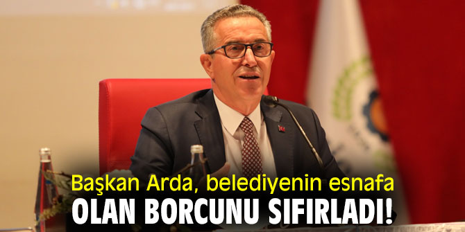 Başkan Arda, belediyenin esnafa olan borcunu sıfırladı!