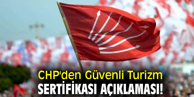 CHP'den Güvenli Turizm sertifikası açıklaması!
