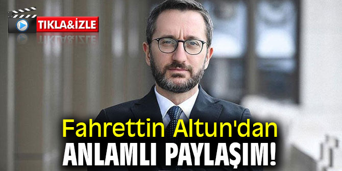 İletişim Başkanı Altun'dan anlamlı paylaşım!