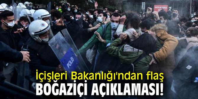İçişleri Bakanlığı'ndan flaş Boğaziçi açıklaması!