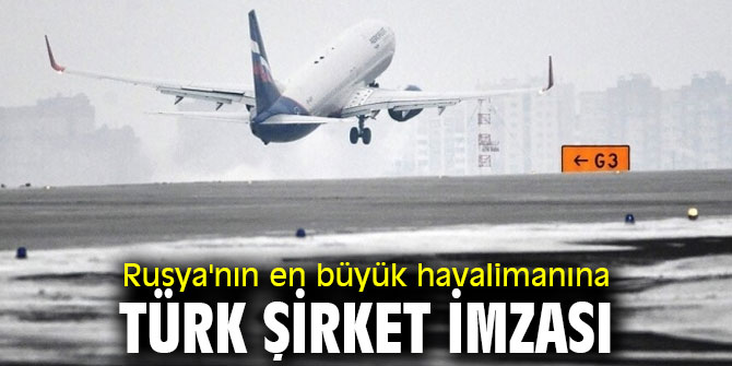 Rönesans İnşaat, Rusya'nın en büyük havalimanında