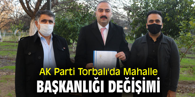 AK Parti Torbalı'da Mahalle Başkanlığı değişimi