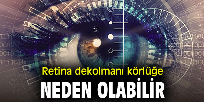 Uzmanı açıkladı! Retina dekolmanı körlüğe neden olabilir