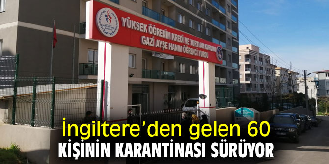 İngiltere’den gelen 60 kişinin karantinası devam ediyor!