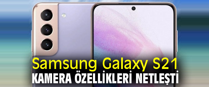 Samsung Galaxy S21'in kamera özellikleri! 