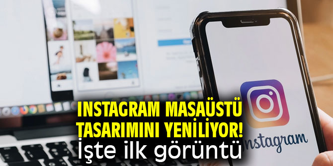 Instagram masaüstü tasarımını yeniliyor! İşte ilk görüntü