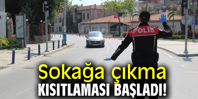 Sokağa çıkma kısıtlaması başladı! 