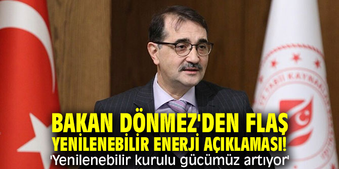 Bakan Dönmez'den yenilenebilir enerji açıklaması! 