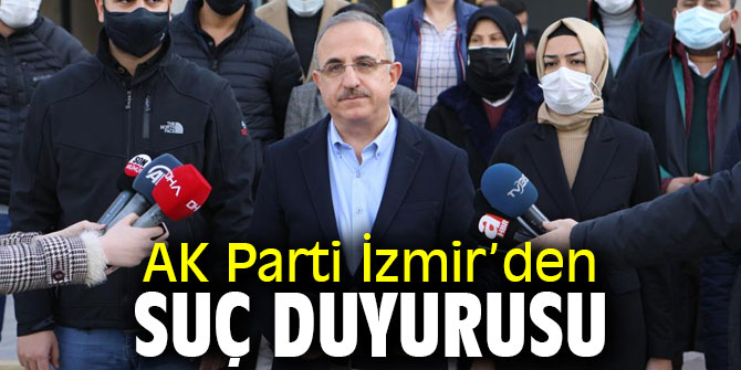 AK Parti İzmir’den suç duyurusu