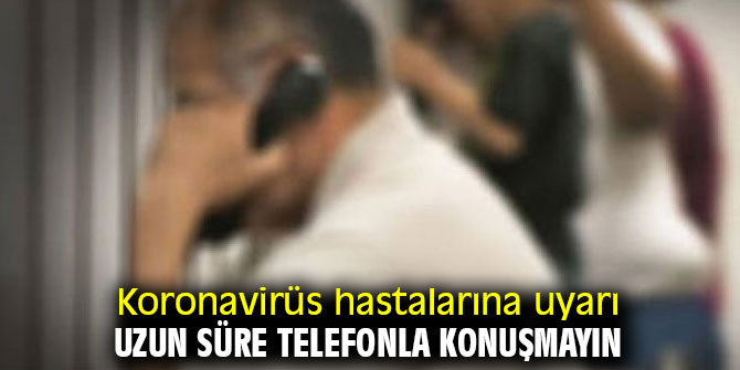 Dikkat! Uzun süre telefonla konuşmayın