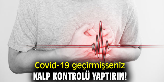 Uzmanı uyardı! Covid-19 geçirmişseniz kalp kontrolü yaptırın!