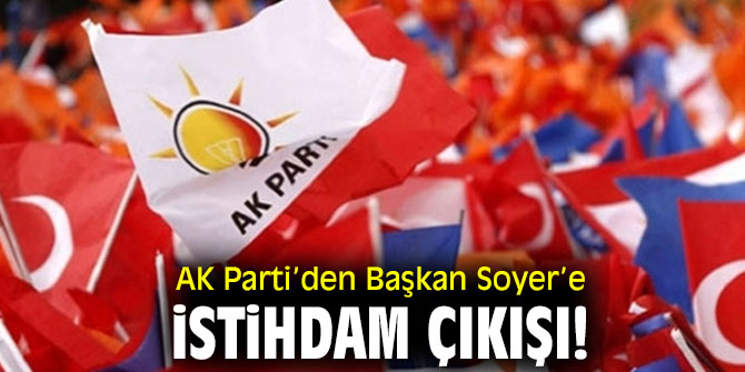 AK Parti’den Başkan Soyer’e istihdam çıkışı!