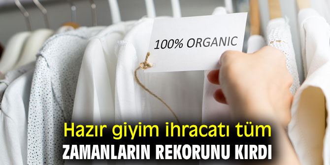 Hazır giyim ihracatı tüm zamanların rekorunu kırdı