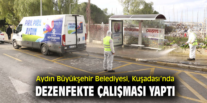  Aydın Büyükşehir Belediyesi, Kuşadası’nda dezenfekte çalışması yaptı