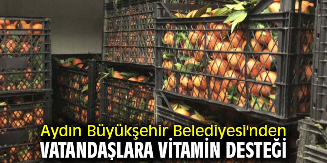 Aydın Büyükşehir Belediyesi'nden vatandaşlara vitamin desteği
