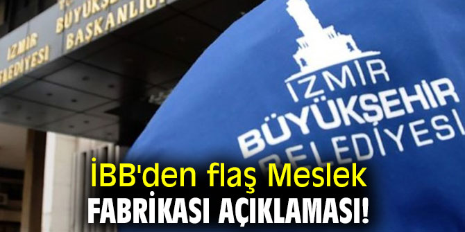 İBB'den flaş Meslek Fabrikası açıklaması!