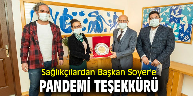 ​Sağlıkçılar, Başkan Soyer'e teşekkür etti