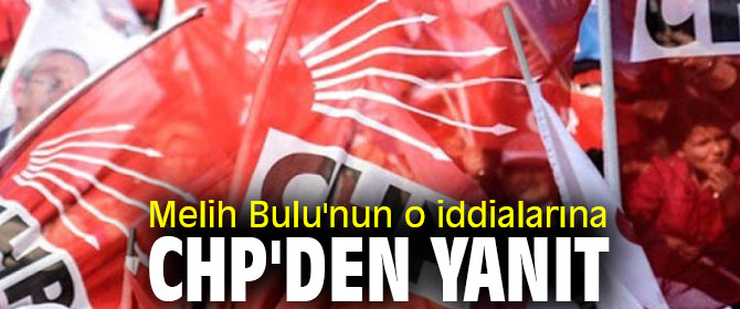 Melih Bulu'nun o iddialarına CHP'den yanıt