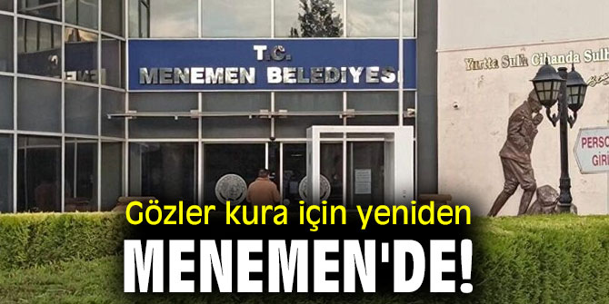 Gözler Menemen'de!