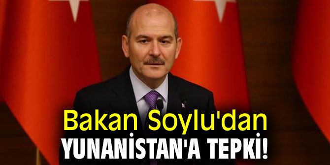 Bakan Soylu'dan Yunanistan'a tepki!