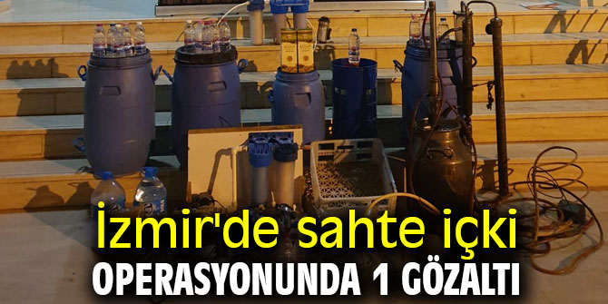 İzmir'de sahte içki operasyonunda 1 gözaltı