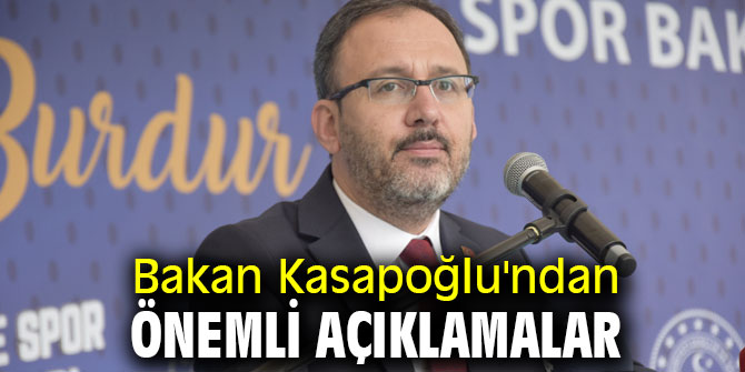 Bakan Kasapoğlu'ndan önemli açıklamalar