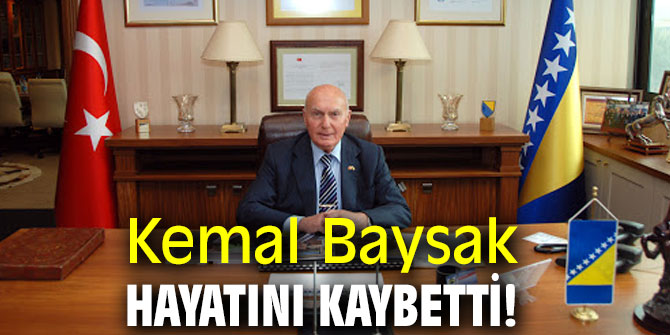 Kemal Baysak vefat etti!