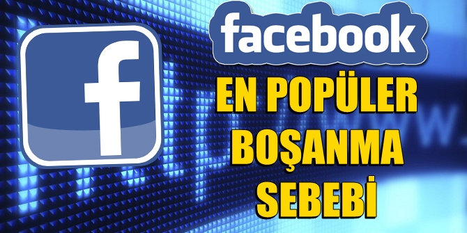 Facebook en popüler boşanma sebebi