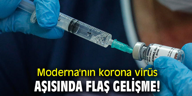 Moderna'nın korona virüs aşısında flaş gelişme!