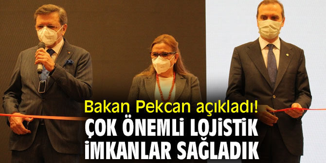 Bakan Pekcan açıkladı! Çok önemli lojistik imkanlar sağladık