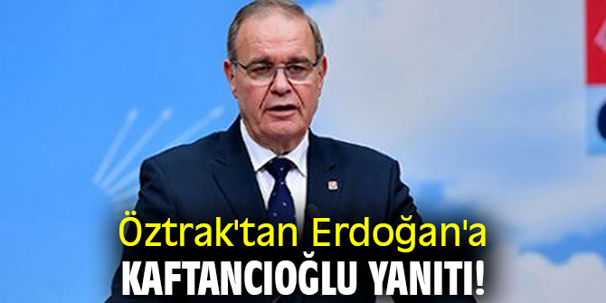 Öztrak'tan Erdoğan'a Kaftancıoğlu yanıtı!