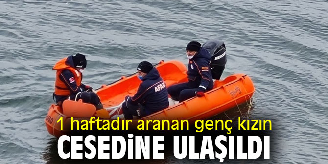 1 haftadır aranan genç kızın cesedine ulaşıldı