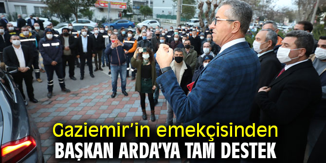 Gaziemir’in emekçisinden Başkan Arda’ya tam destek