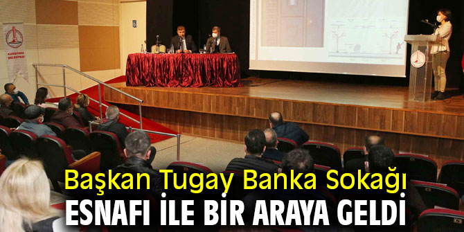 Başkan Tugay Banka Sokağı esnafı ile bir araya geldi