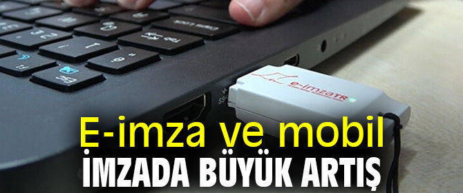 E-imza ve mobil imzada büyük artış 