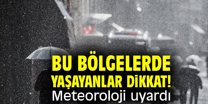 Bu bölgelerde yaşayanlar dikkat! Meteoroloji uyardı